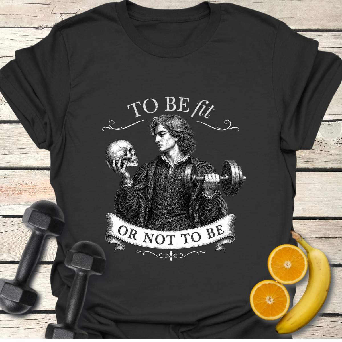 To Be Fit or Not To Be T-Shirt