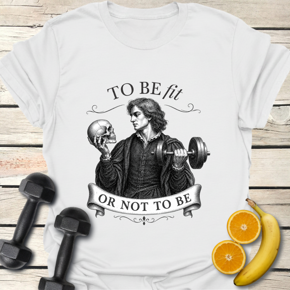 To Be Fit or Not To Be T-Shirt