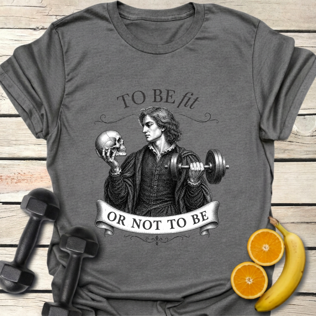 To Be Fit or Not To Be T-Shirt