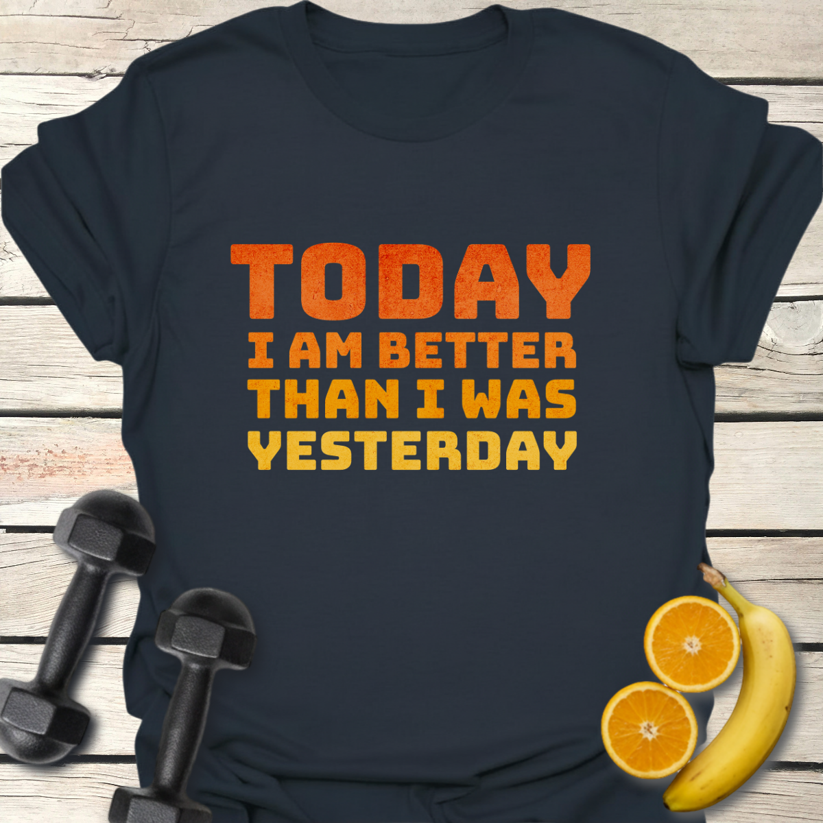 Today I Am Better than I Was Yesterday T-Shirt