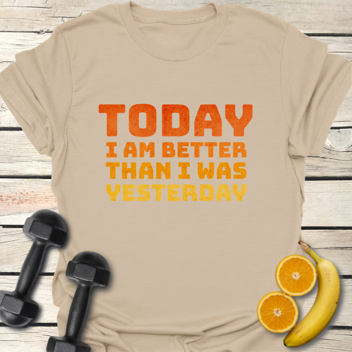 Today I Am Better than I Was Yesterday T-Shirt