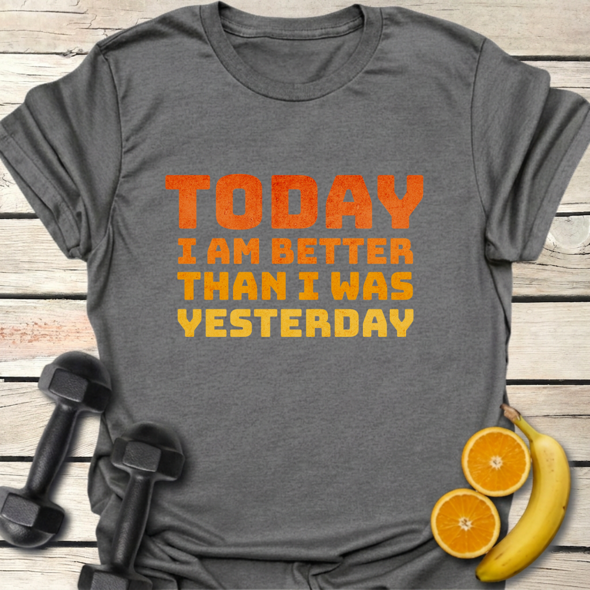Today I Am Better than I Was Yesterday T-Shirt