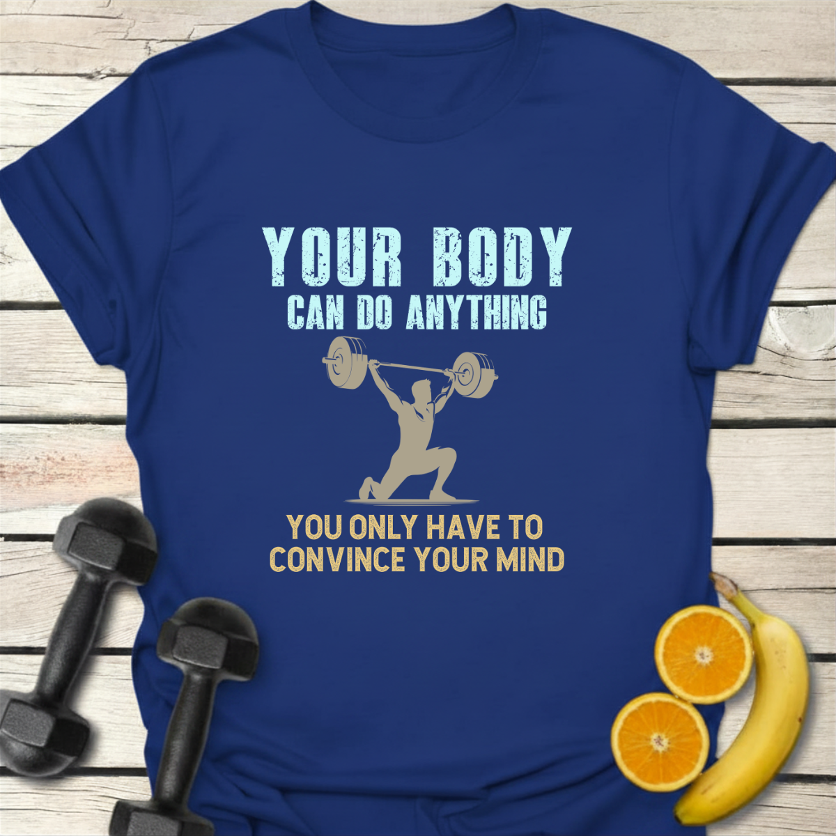 Your Body Can Do Anything T-Shirt