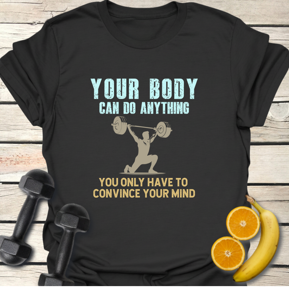 Your Body Can Do Anything T-Shirt