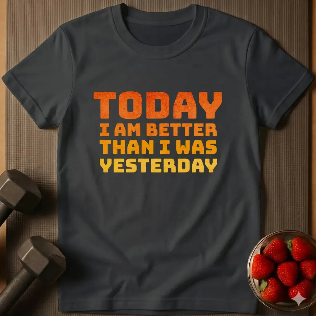 Today I am Better T-Shirt