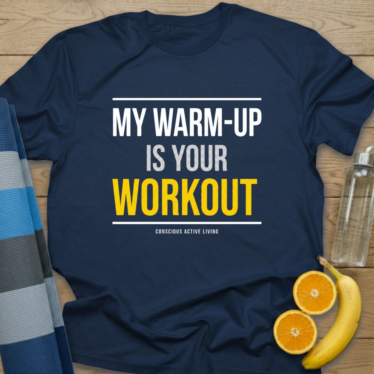 My Warmup Is Your Workout T-Shirt