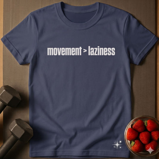 Movement > Laziness T-Shirt