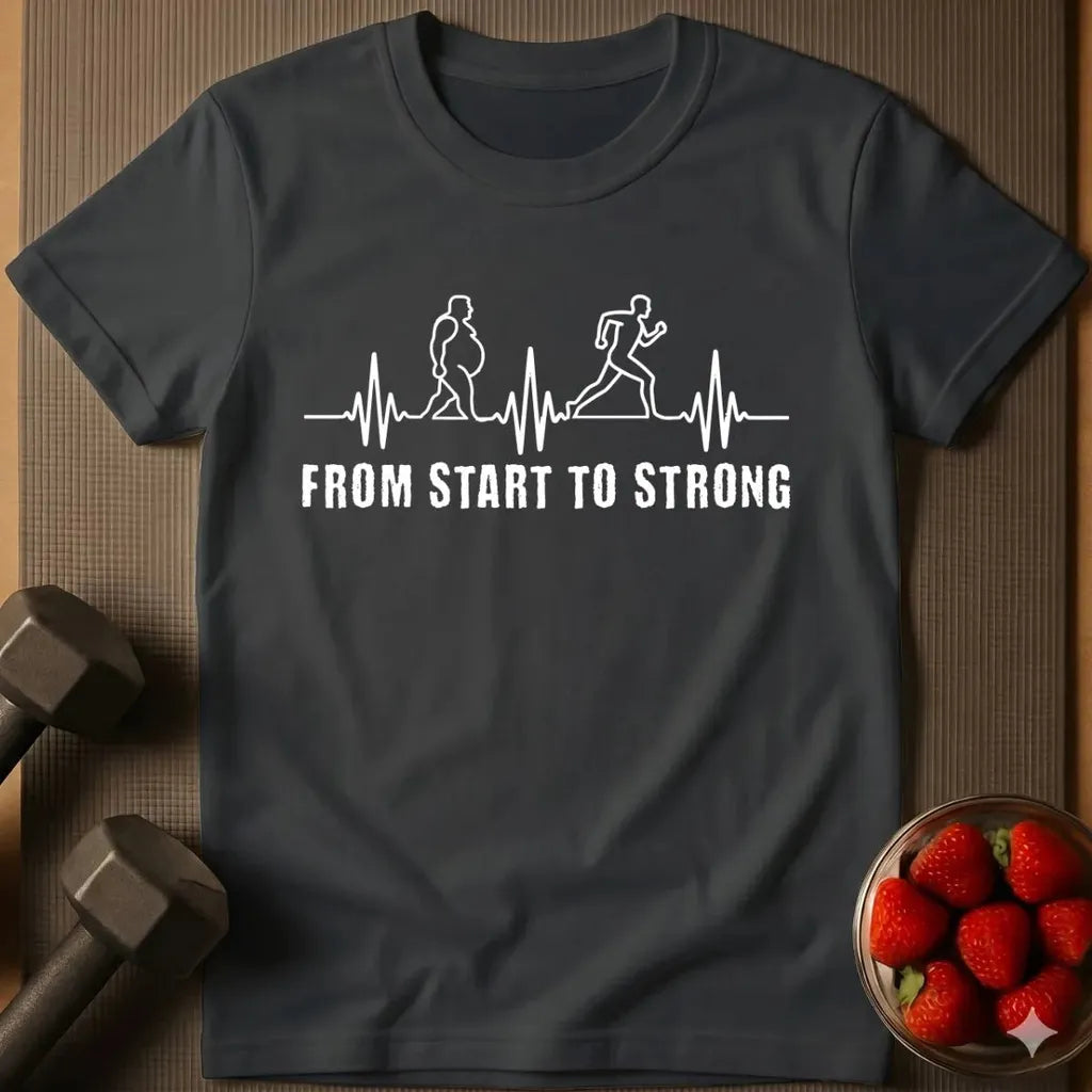 From Start to Strong T-Shirt