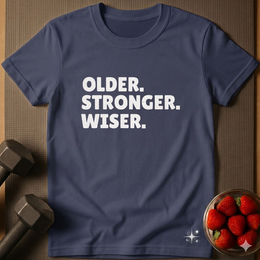Older Stronger Wiser T-Shirt