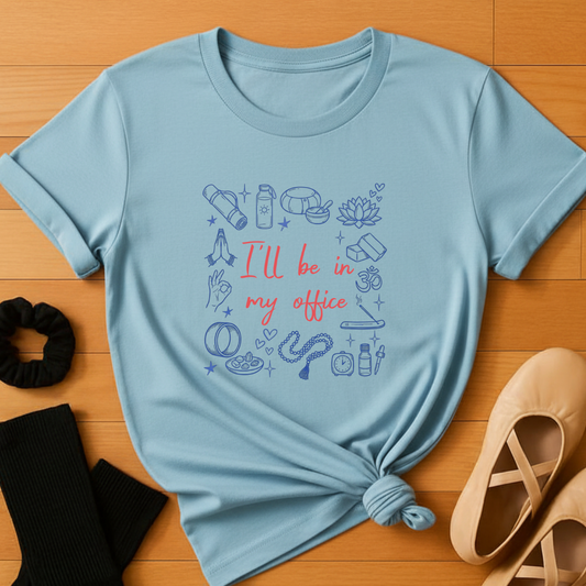 I'll be in My Office - Yoga T-Shirt