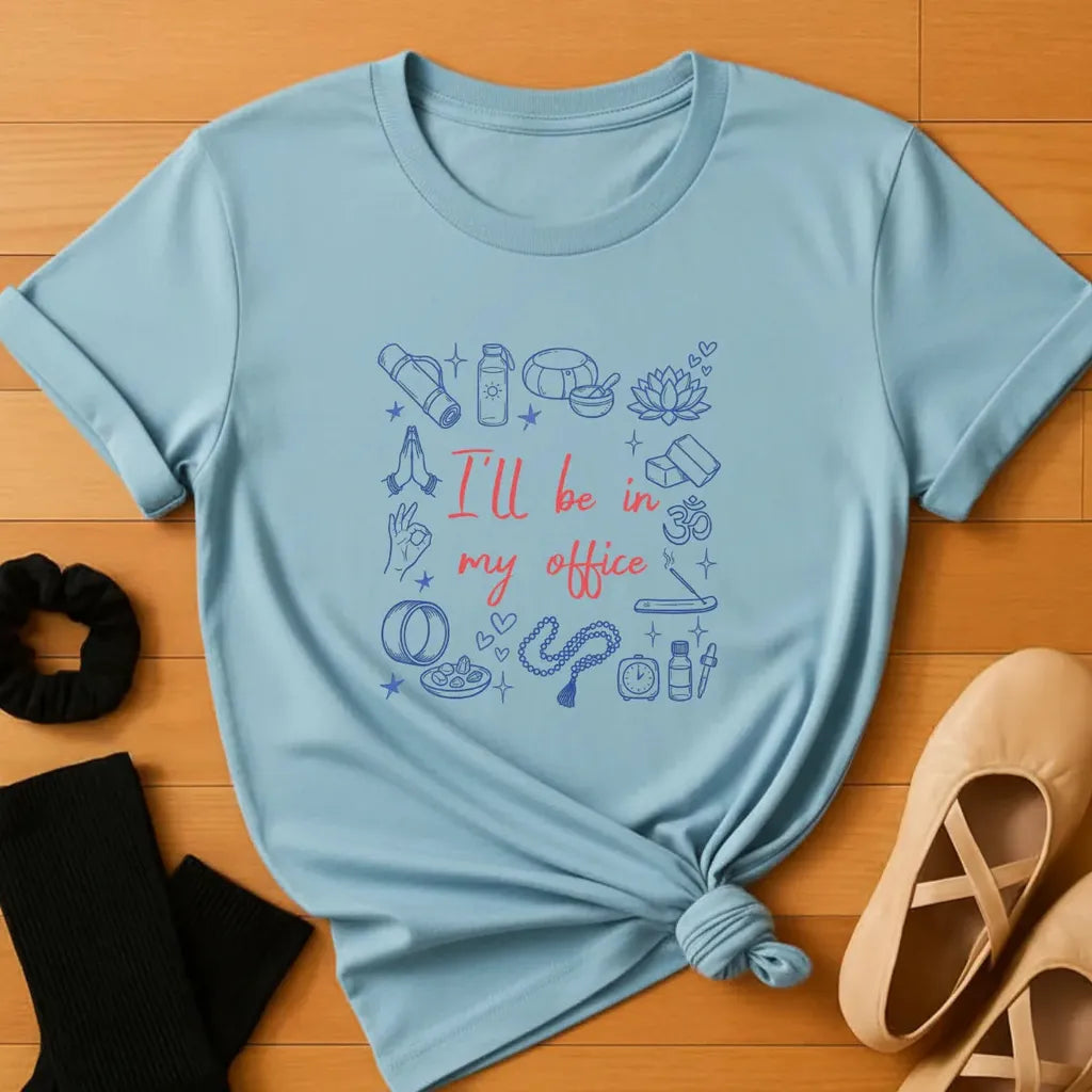I'll be in My Office - Yoga T-Shirt