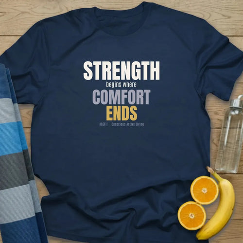 Strength Begins Where Comfort Ends T-Shirt