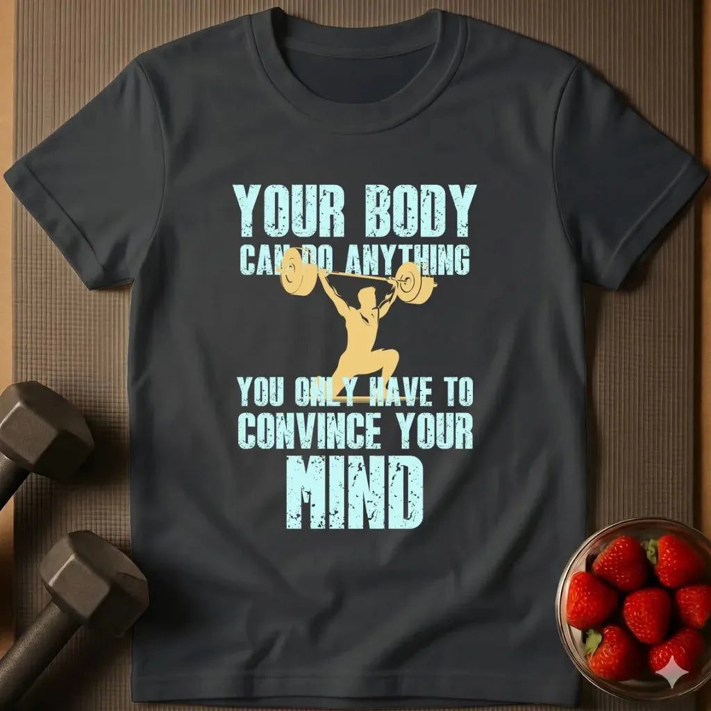 Your Body Can Do Anything T-Shirt