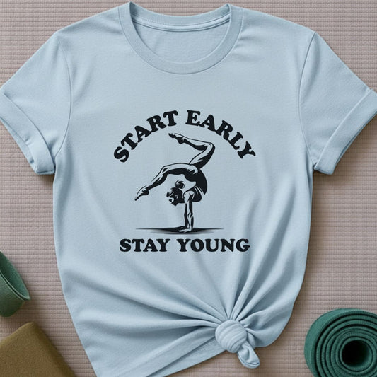 Start Early Stay Young T-Shirt