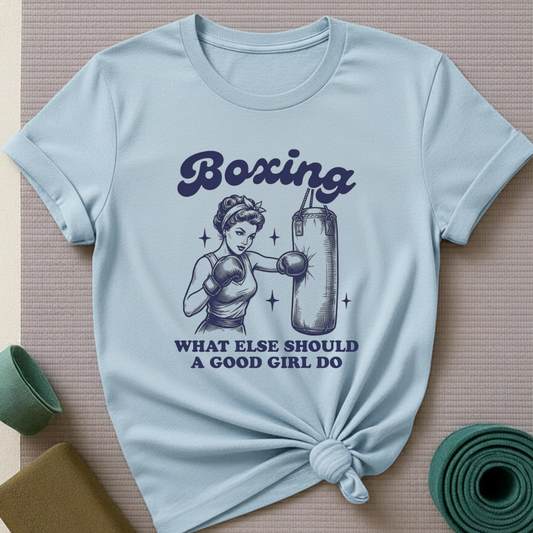 Boxing What Else Should a Good Girl Do T-Shirt