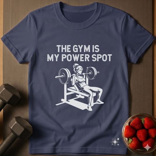 The Gym is my Power Spot T-Shirt