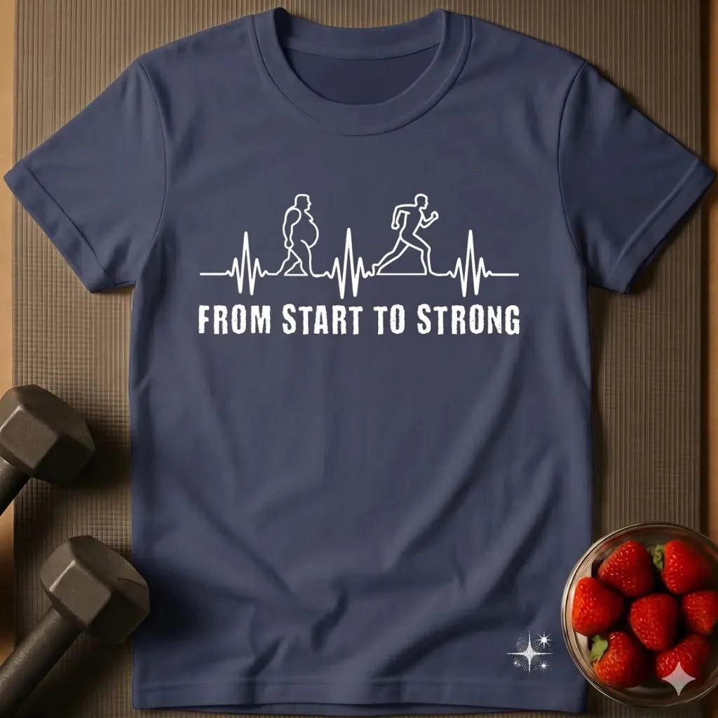 From Start to Strong T-Shirt