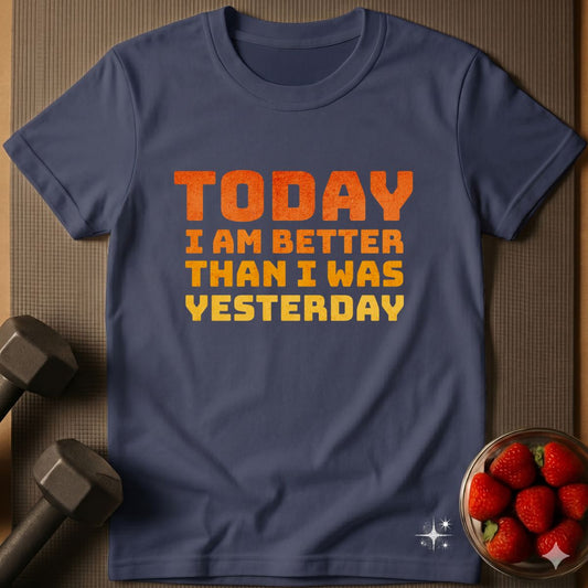Today I am Better T-Shirt