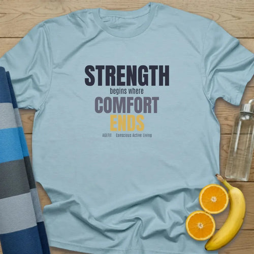 Strength Begins Where Comfort Ends T-Shirt