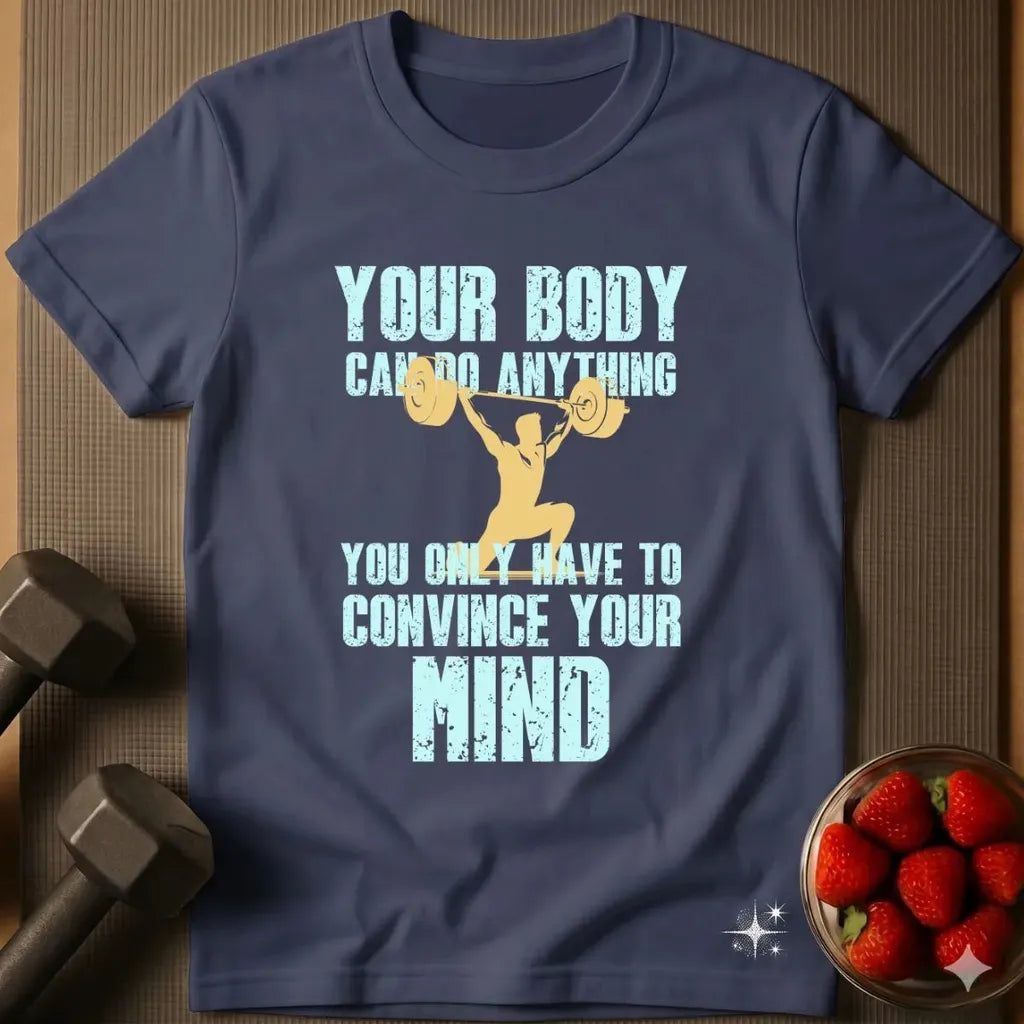 Your Body Can Do Anything T-Shirt