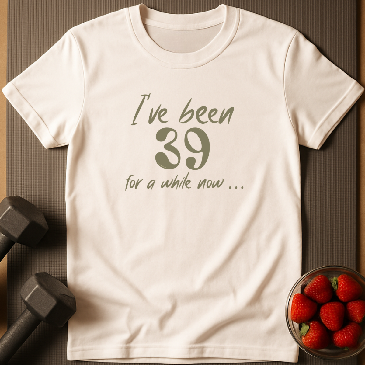 I've Been 39 For A While Now. – Humor T-Shirt