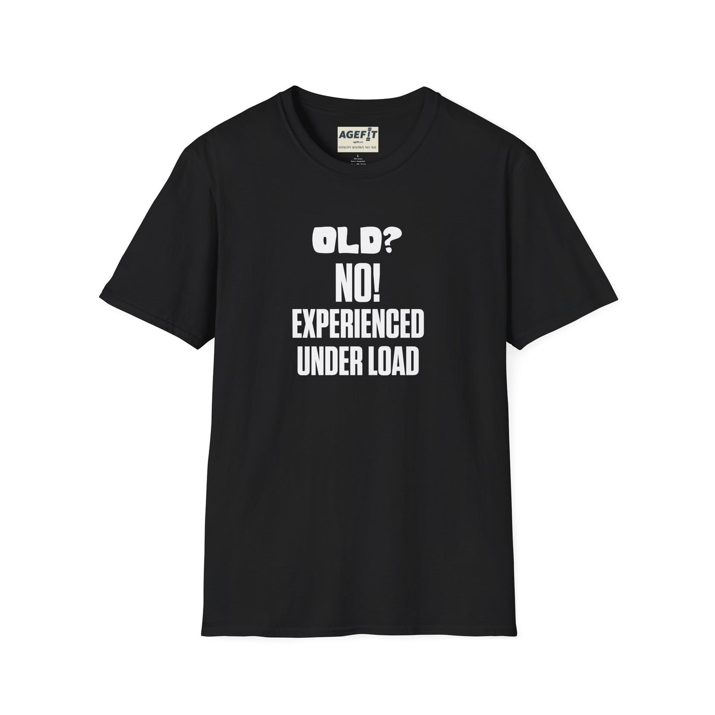 Old? No Experienced Under Load - T-Shirt