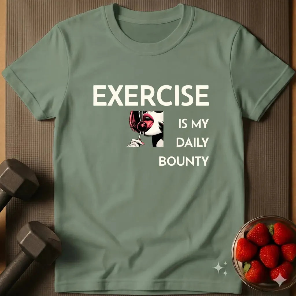 Exercise is My Daily Bounty T-Shirt