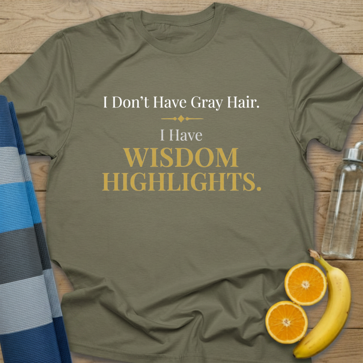I Don't Have Grey Hair T-Shirt