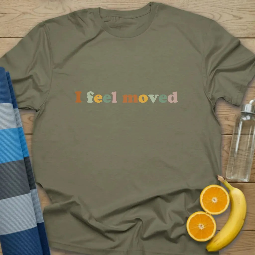 I Feel Moved T-Shirt