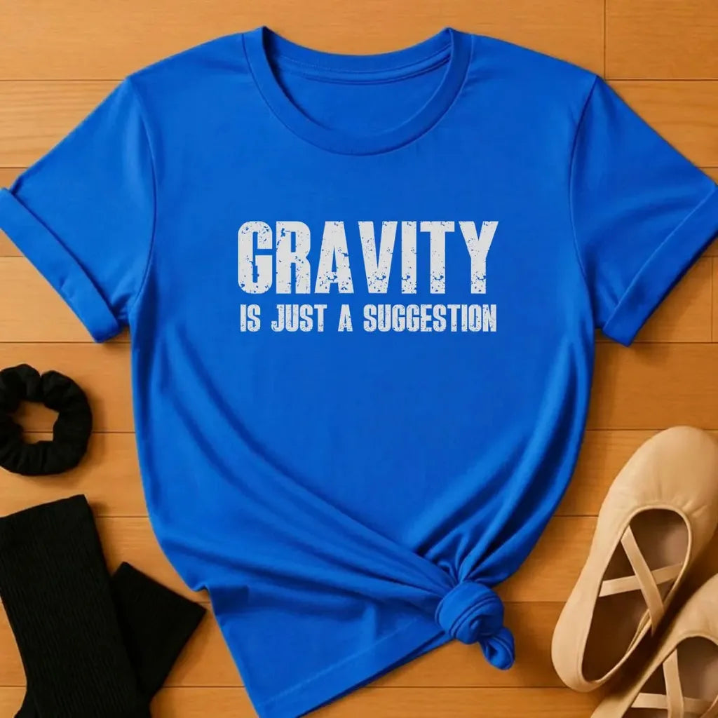 Gravity is Just a Suggestion T-Shirt