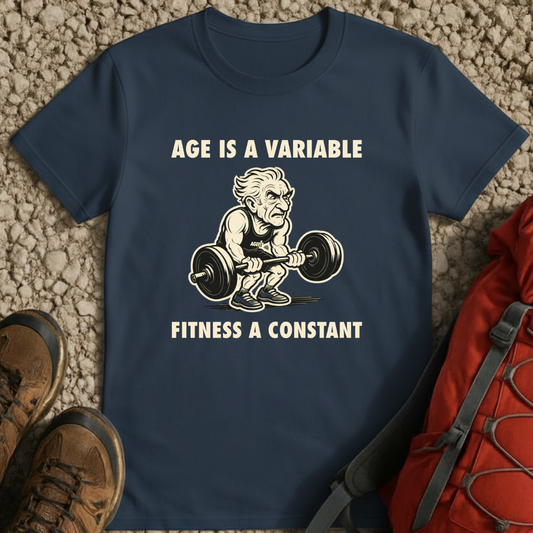 Age Is a Variable Fitness a Constant T-Shirt