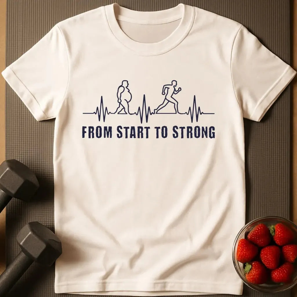 From Start to Strong T-Shirt