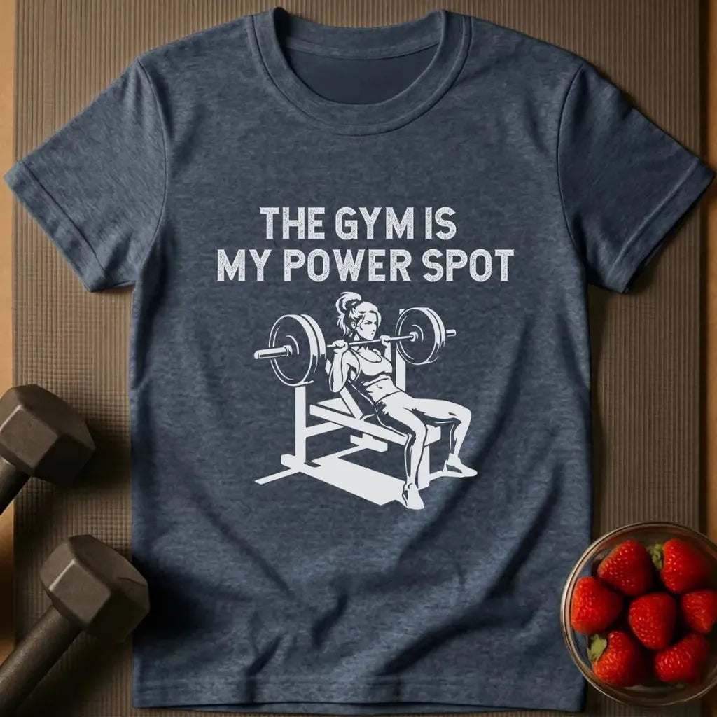The Gym is my Power Spot T-Shirt
