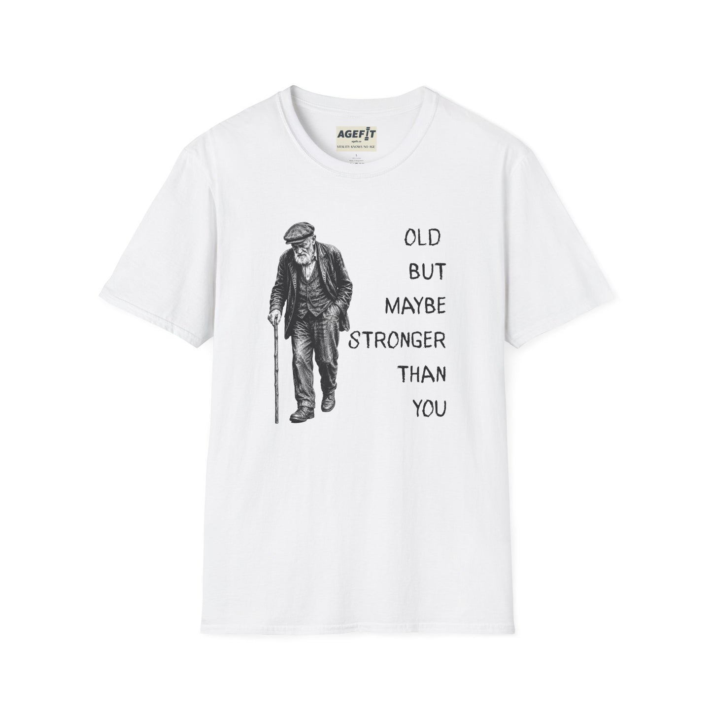 Old But Maybe Stronger Than You - T-Shirt