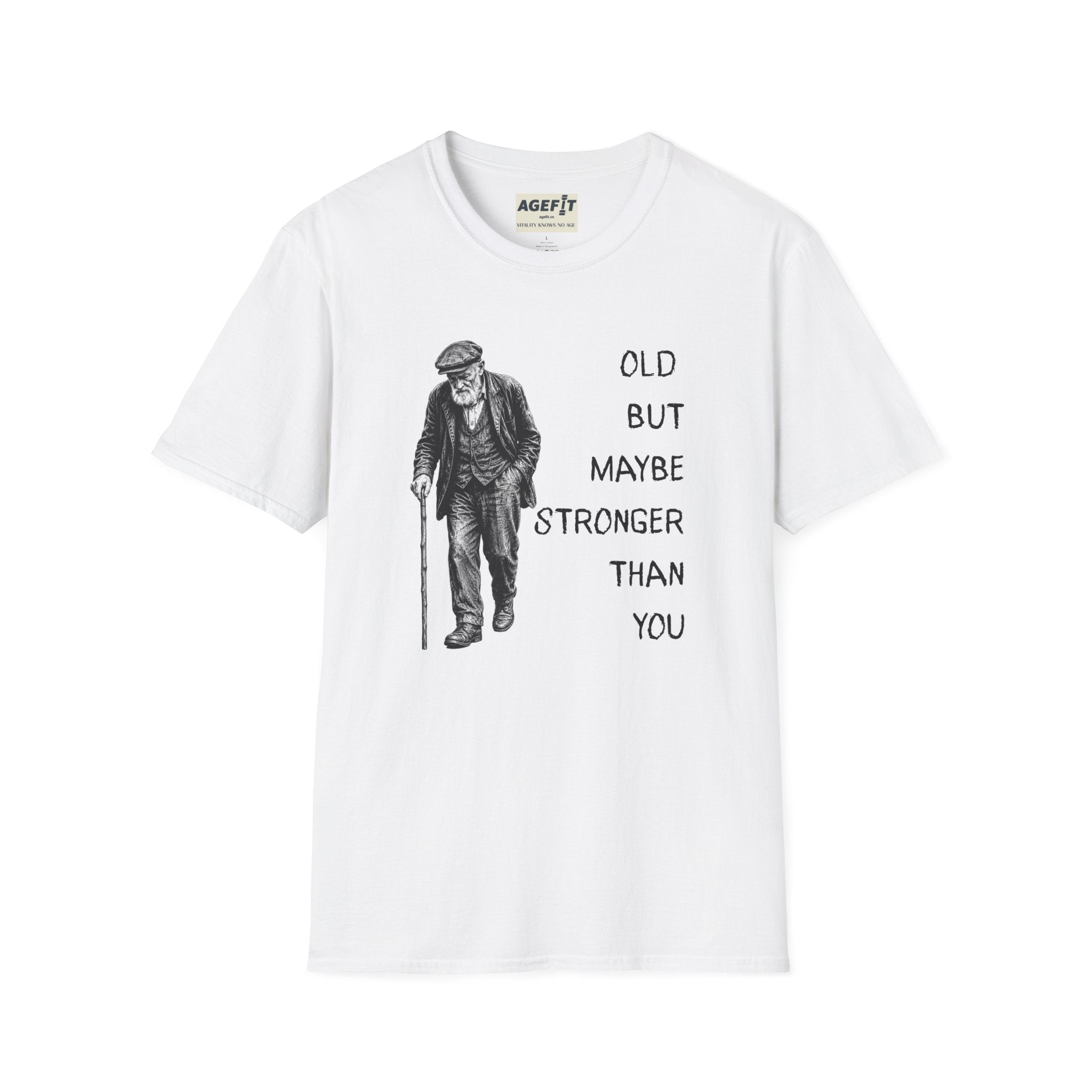 Old But Maybe Stronger Than You - T-Shirt