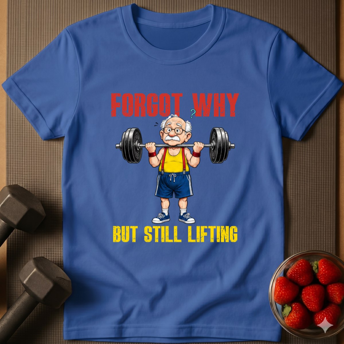 Forgot Why. But Still Lifting. – Humor Gym T-Shirt
