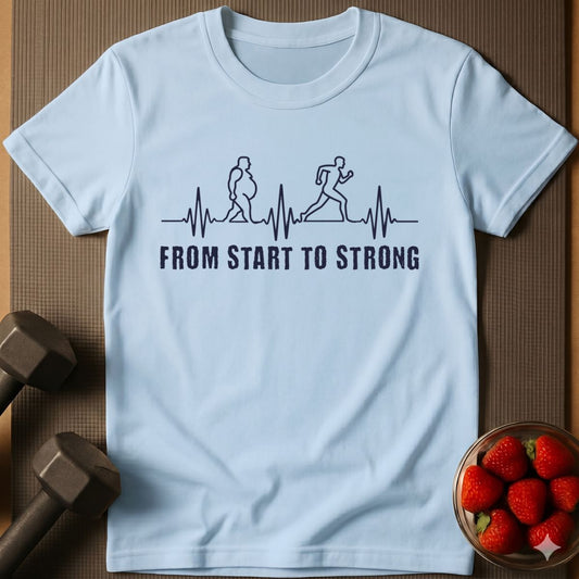 From Start to Strong T-Shirt