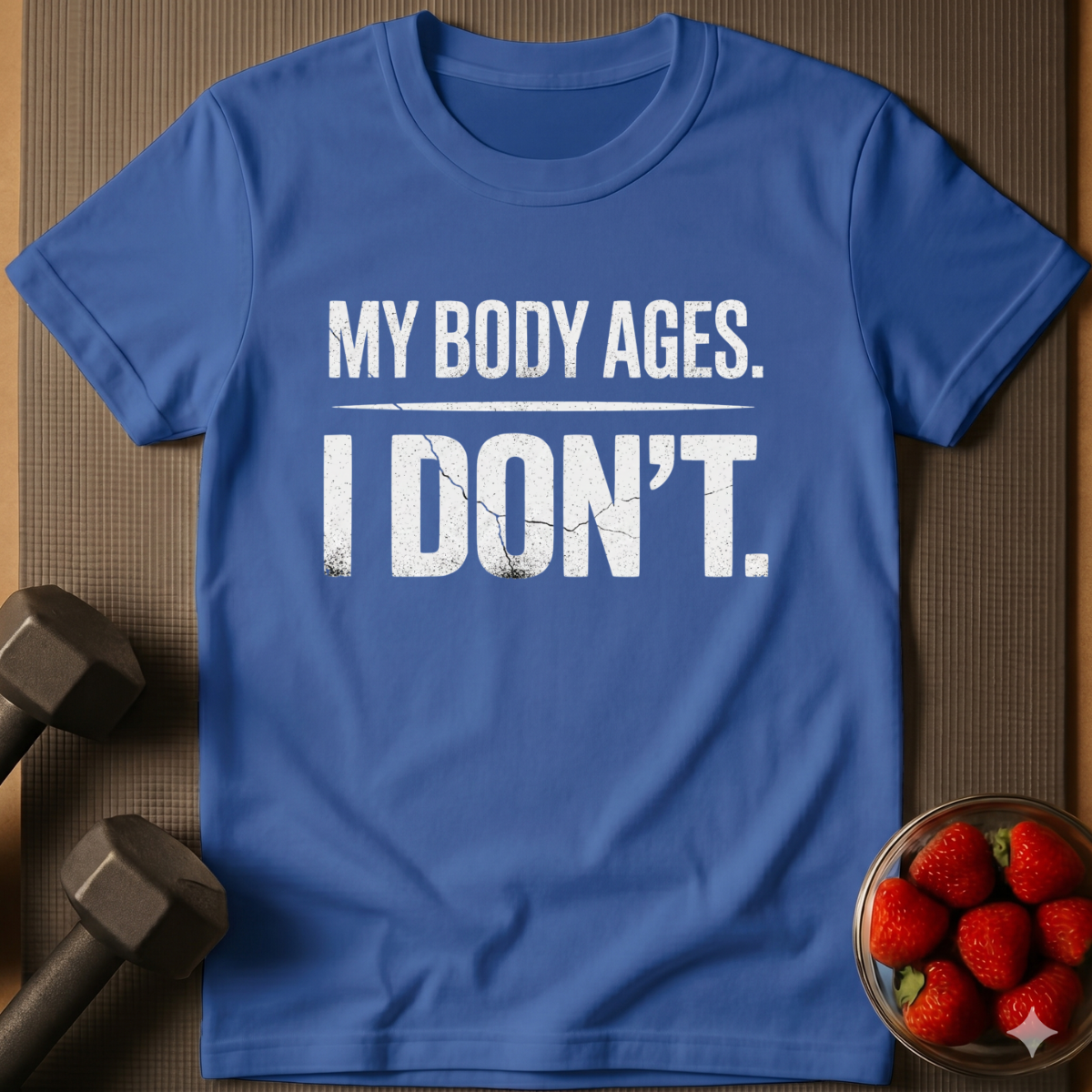 My Body Ages I Don't T-Shirt