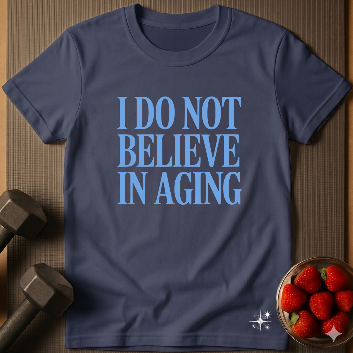 I Do Not Believe in Aging  T-Shirt