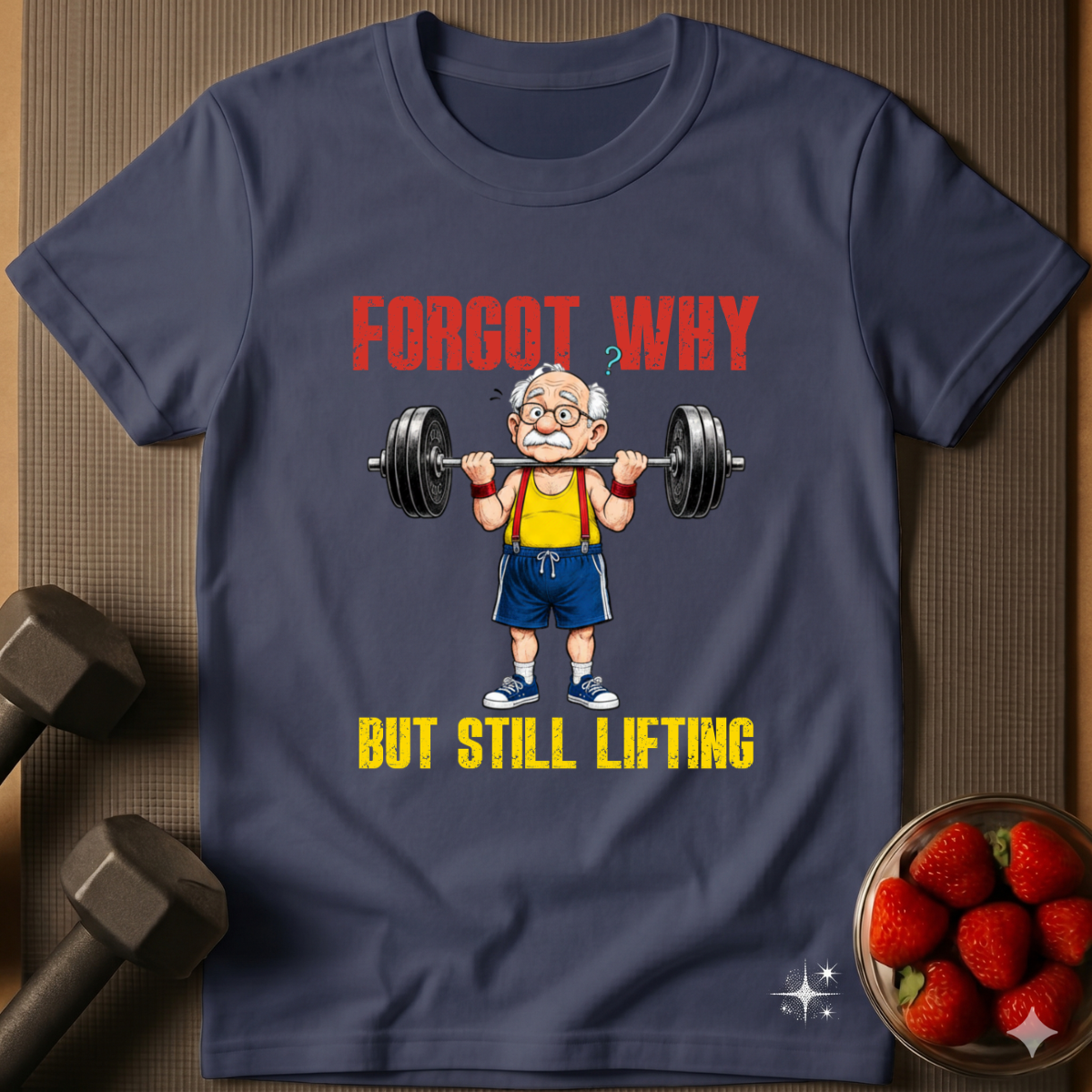 Forgot Why. But Still Lifting. – Humor Gym T-Shirt