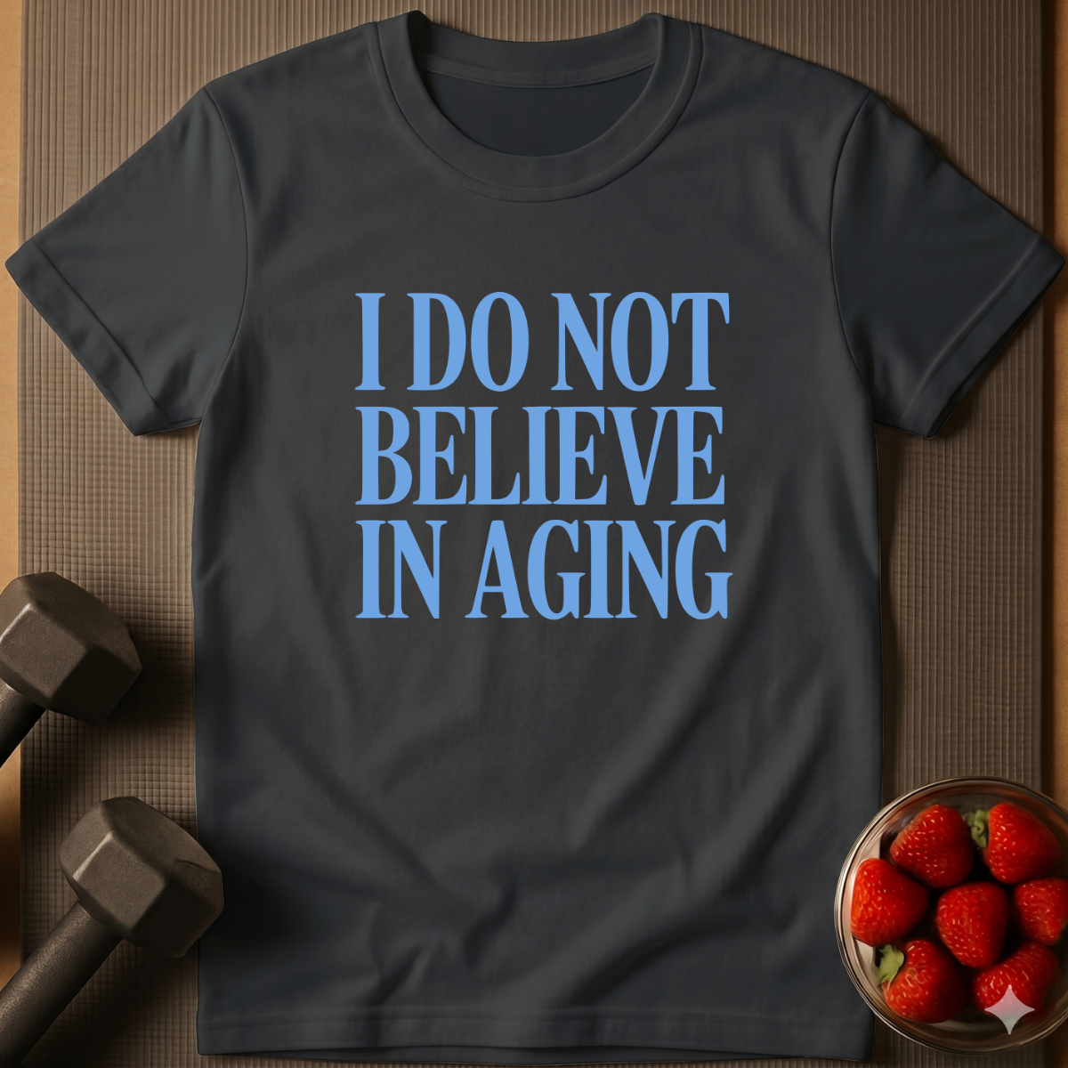 I Do Not Believe in Aging  T-Shirt