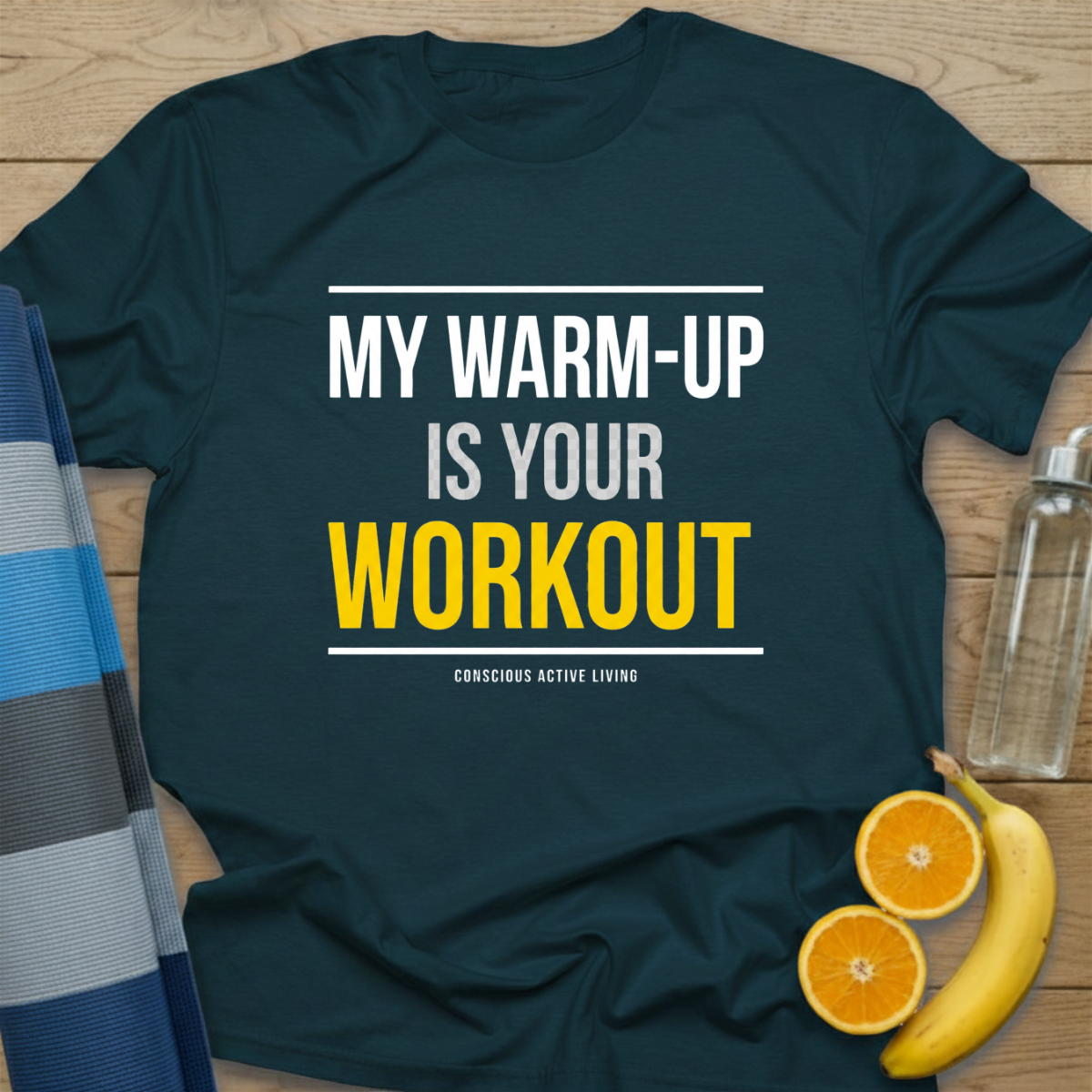 My Warmup Is Your Workout T-Shirt