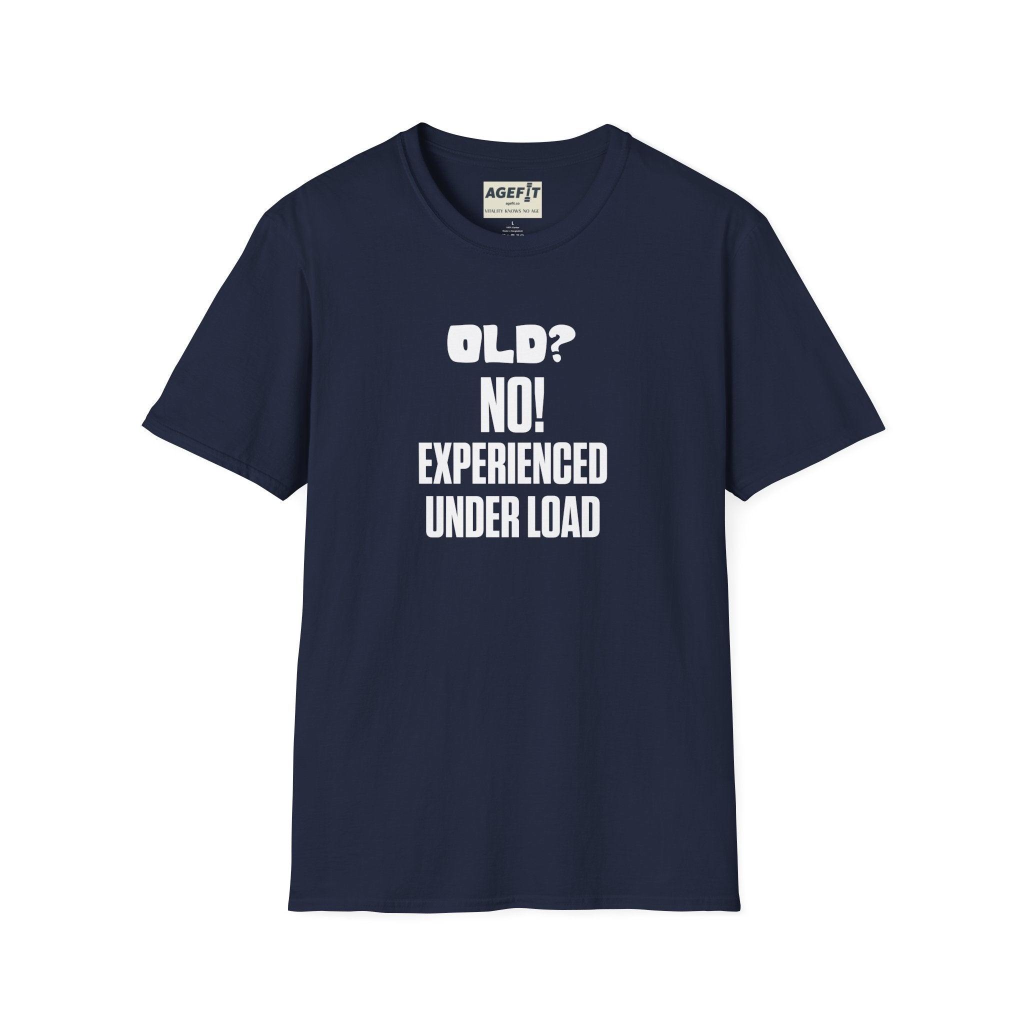 Old? No Experienced Under Load - T-Shirt