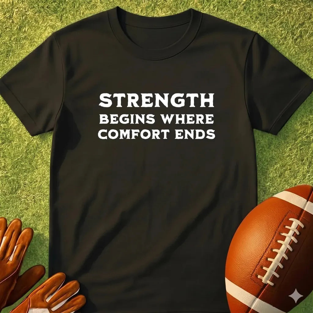 Strength Begins Where Comfort Ends T-Shirt