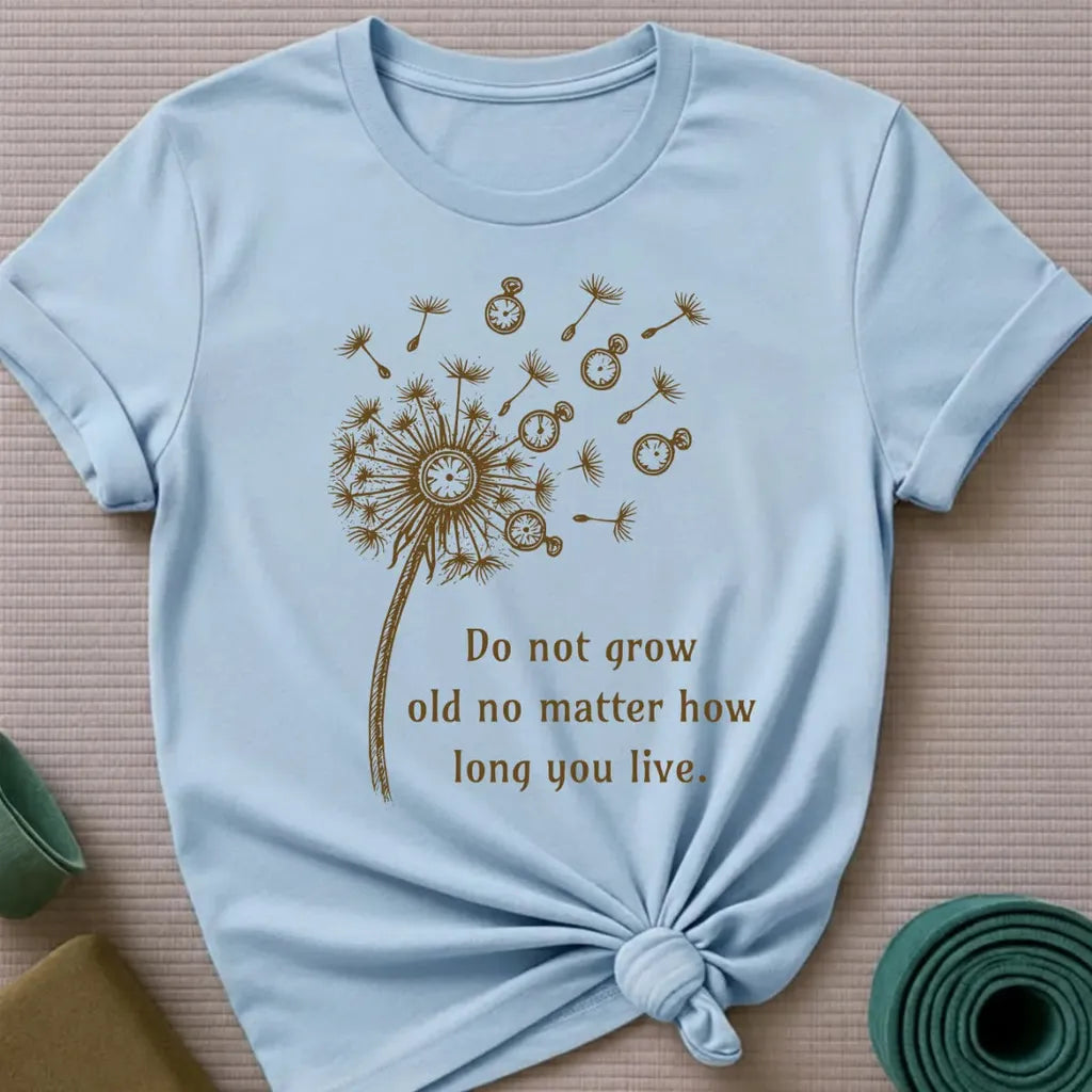 Do Not Grow Old T-Shirt