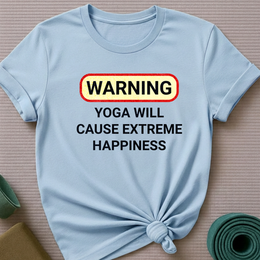 Warning Yoga Will Cause Extreme Happiness T-Shirt