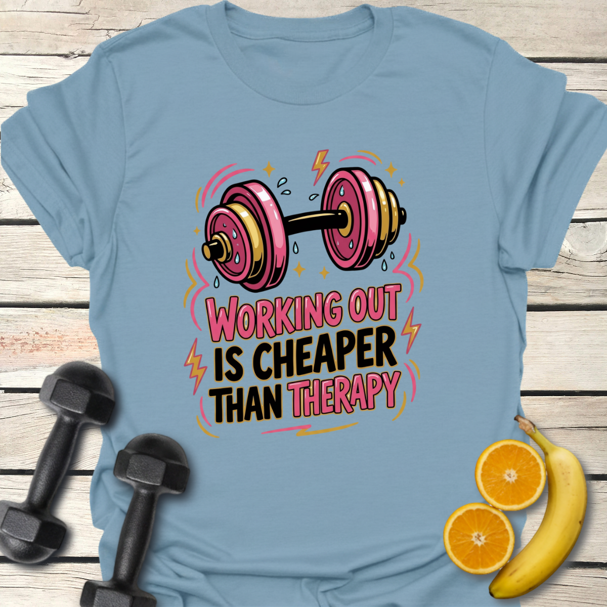 Working Out is Cheaper Than Therapy T-Shirt
