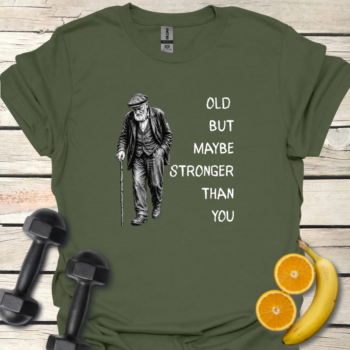 Old But Maybe Stronger Than You - T-Shirt