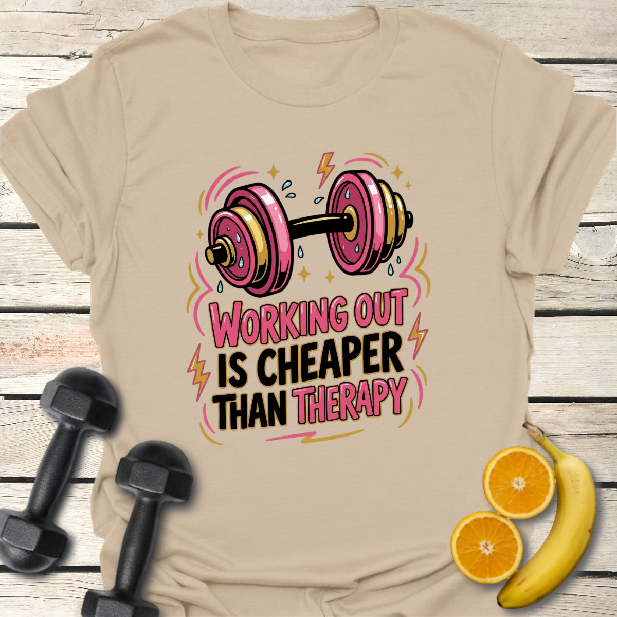 Working Out is Cheaper Than Therapy T-Shirt