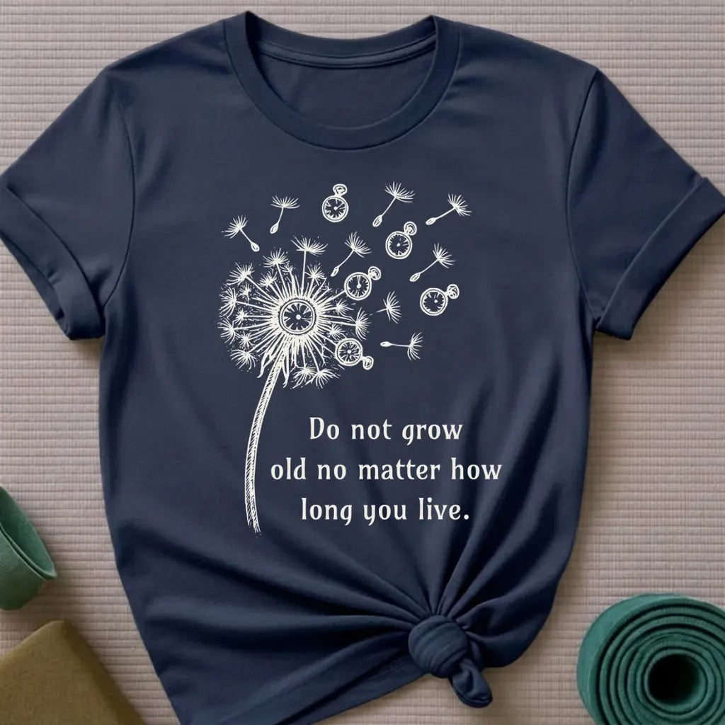 Do Not Grow Old T-Shirt